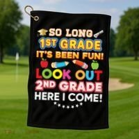 So Long 1st Grade 2nd Here I Come Last Day Look Out It's Fun Cute Gift Golf Towel thumb 1