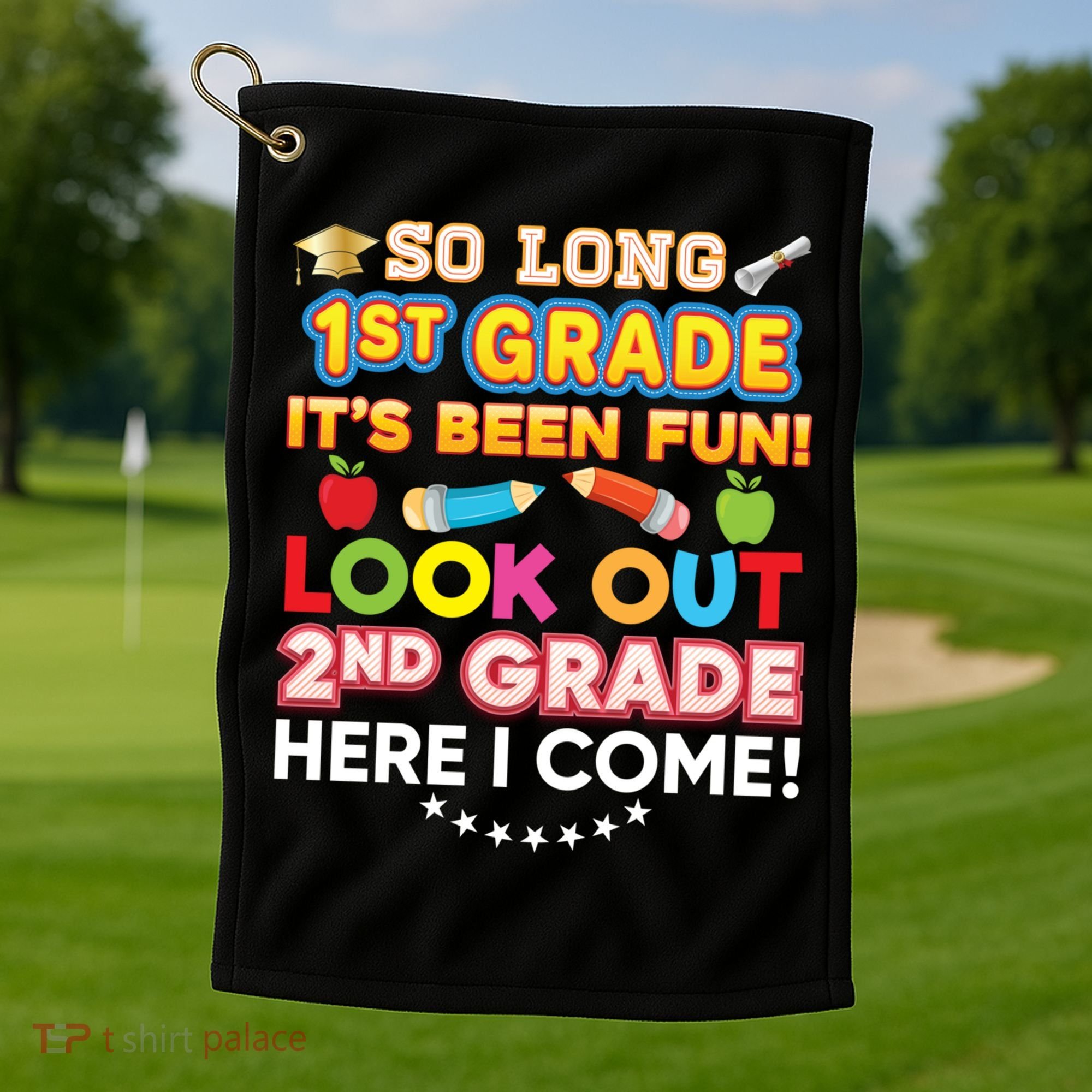 So Long 1st Grade 2nd Here I Come Last Day Look Out It's Fun Cute Gift Golf Towel