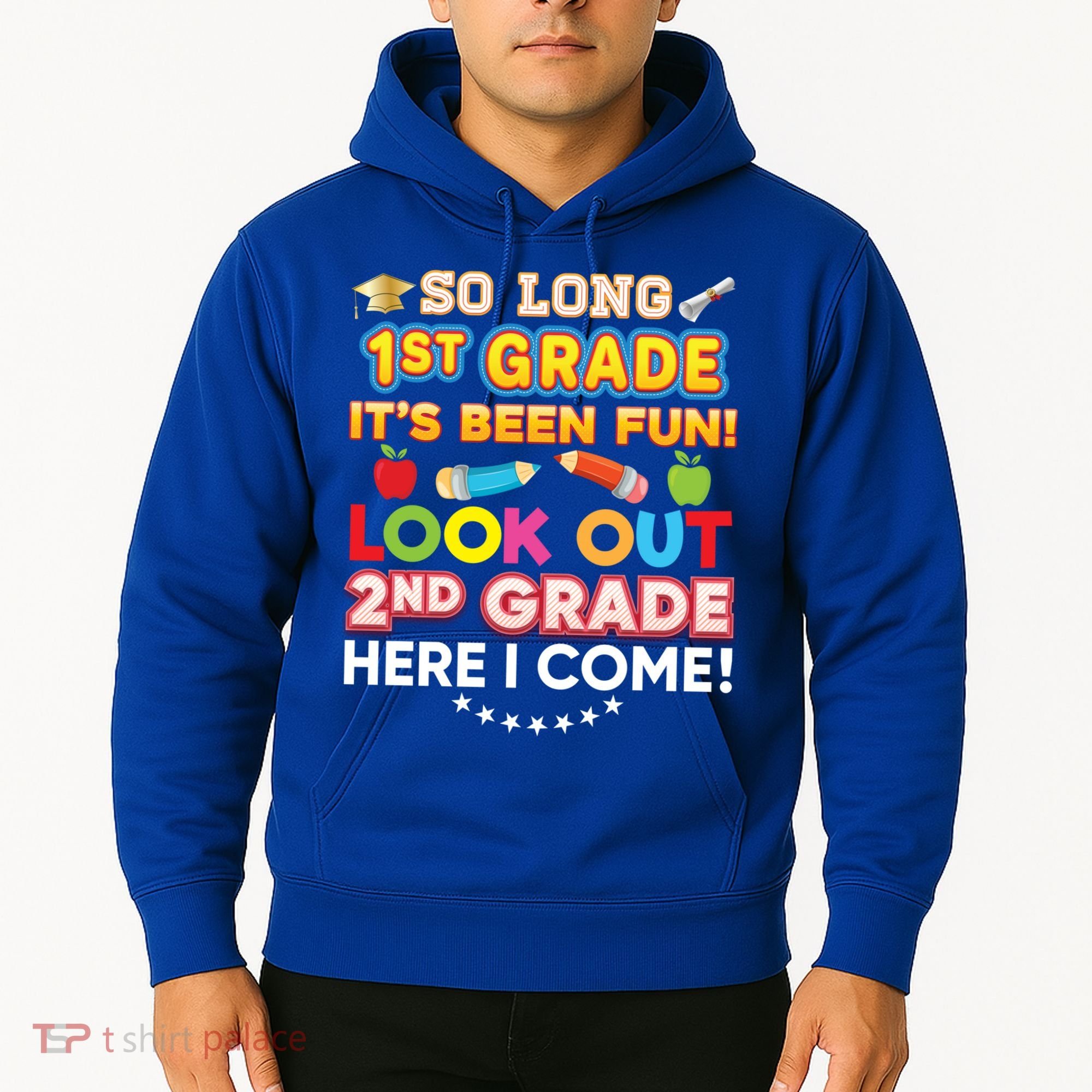 So Long 1st Grade 2nd Here I Come Last Day Look Out It's Fun Cute Gift Hoodie