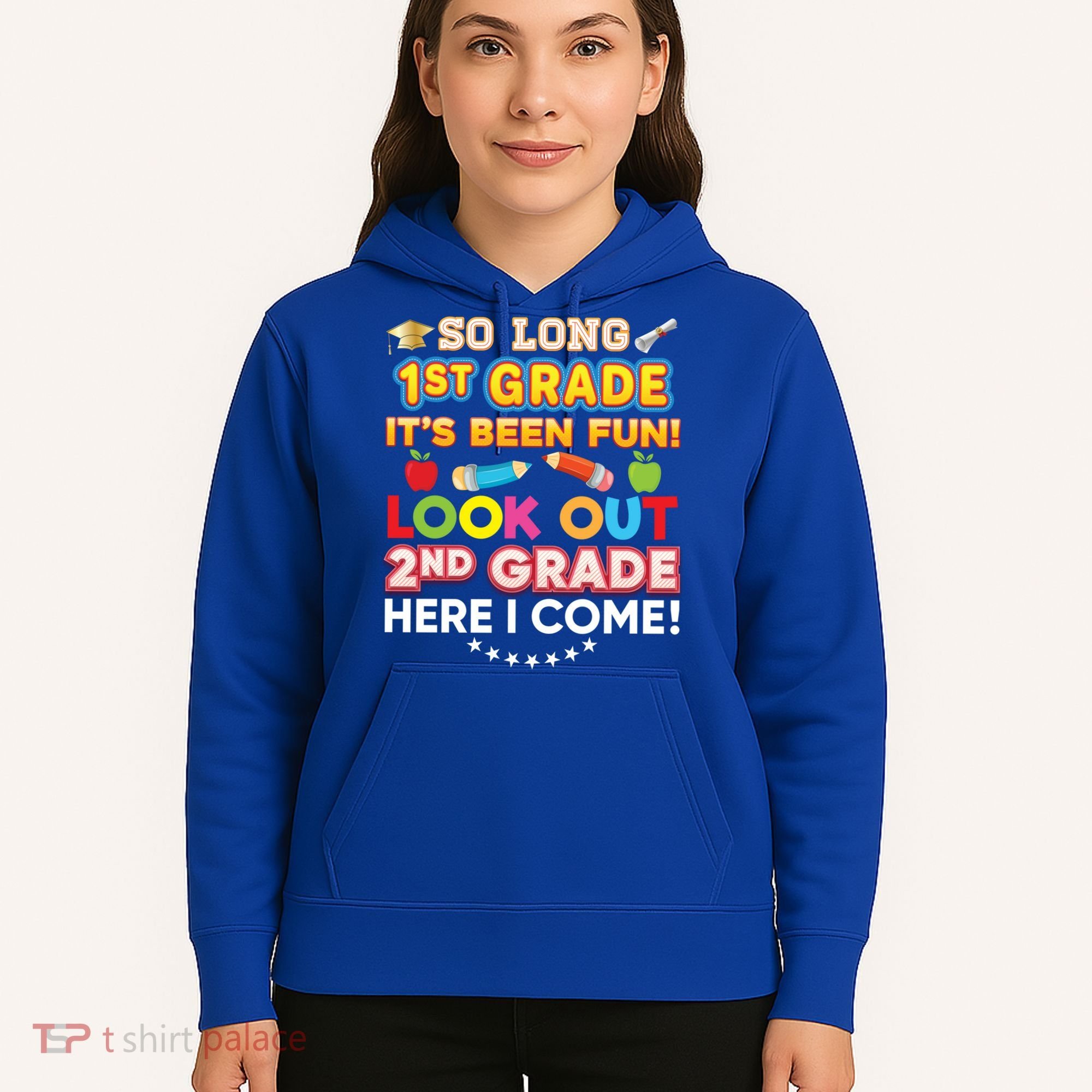 So Long 1st Grade 2nd Here I Come Last Day Look Out It's Fun Cute Gift Hoodie