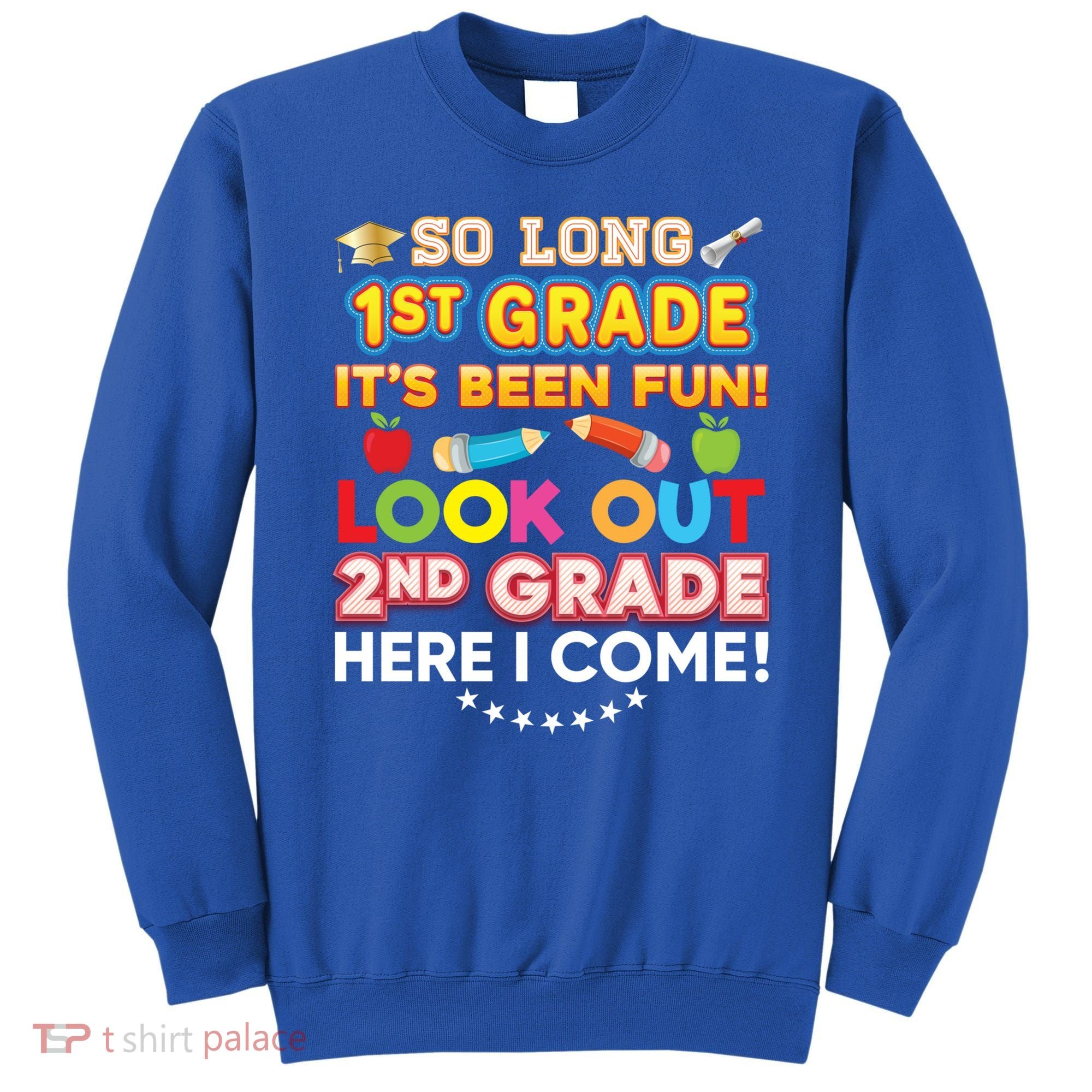 So Long 1st Grade 2nd Here I Come Last Day Look Out It's Fun Cute Gift Sweatshirt