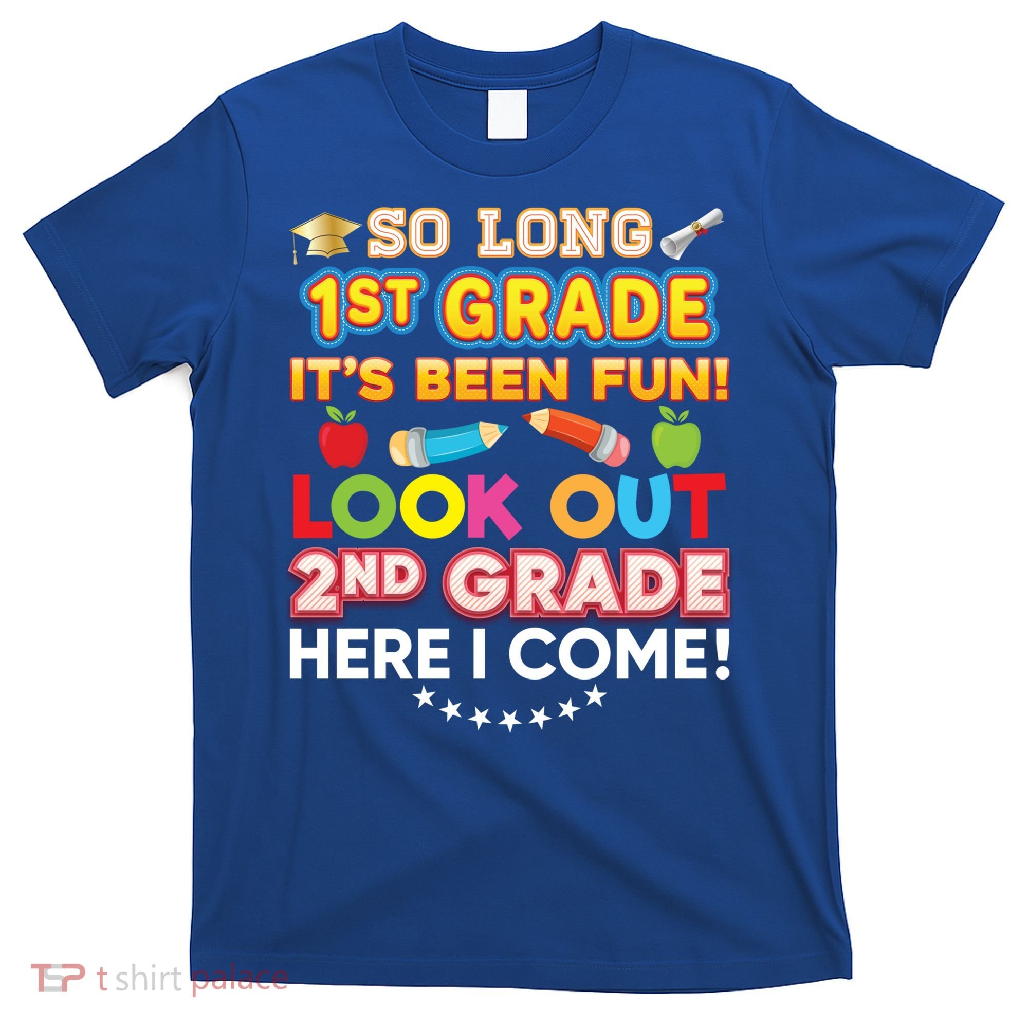So Long 1st Grade 2nd Here I Come Last Day Look Out It's Fun Cute Gift T-Shirt