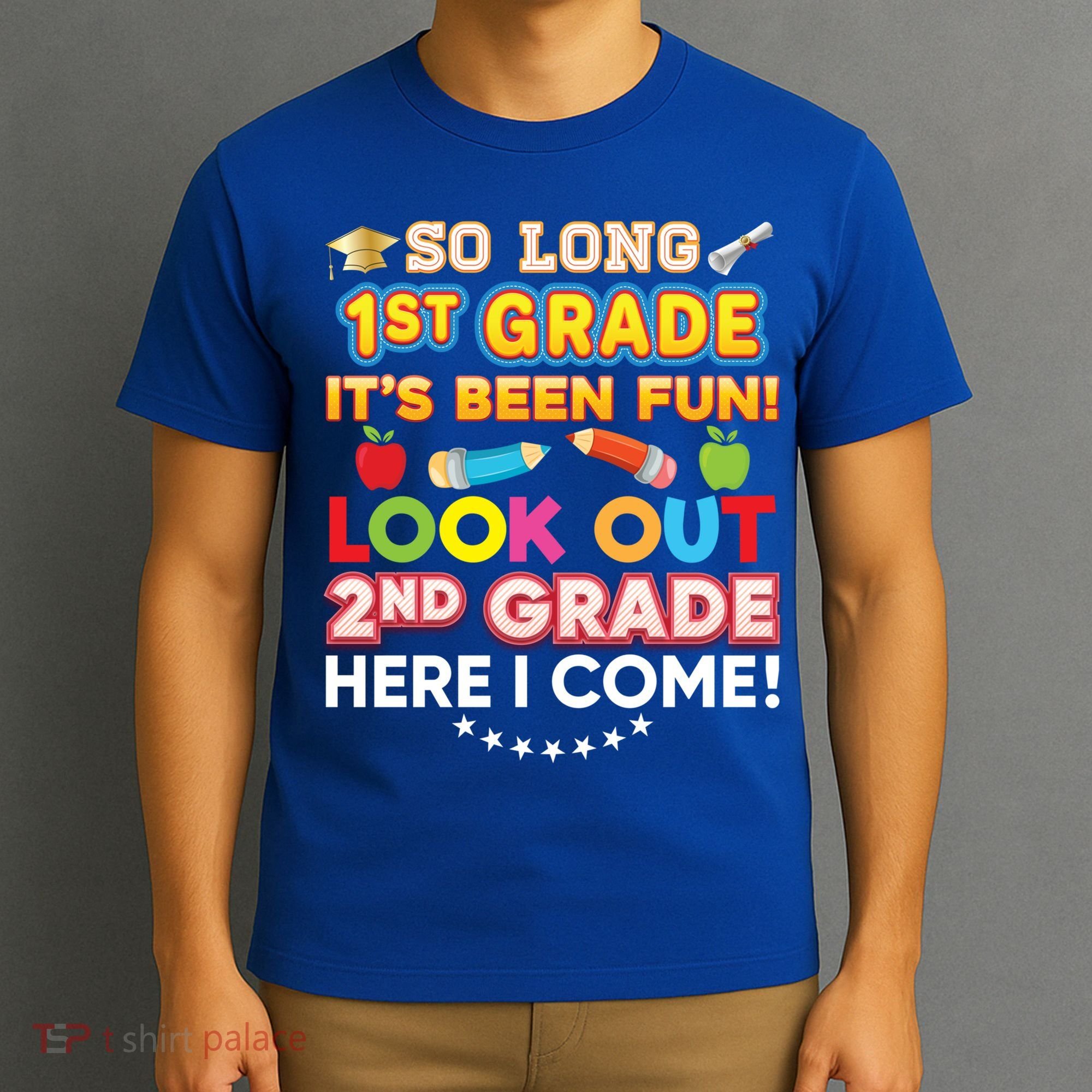 So Long 1st Grade 2nd Here I Come Last Day Look Out It's Fun Cute Gift T-Shirt