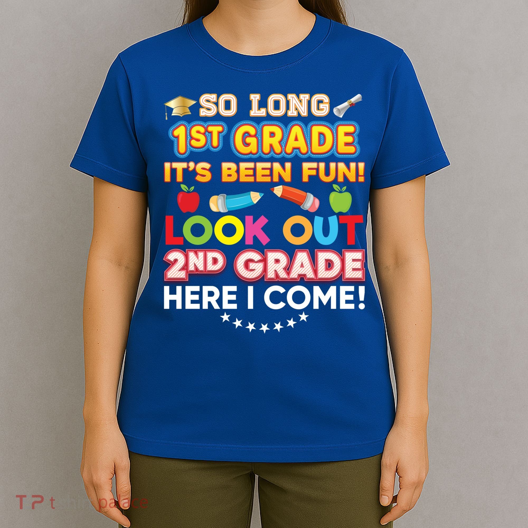 So Long 1st Grade 2nd Here I Come Last Day Look Out It's Fun Cute Gift T-Shirt