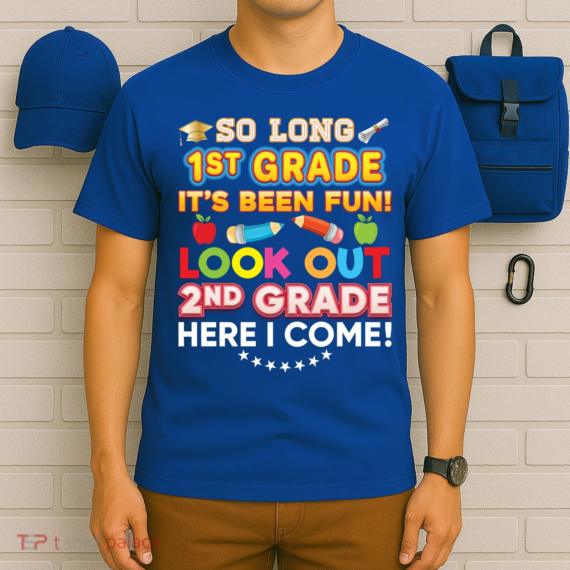 So Long 1st Grade 2nd Here I Come Last Day Look Out It's Fun Cute Gift T-Shirt