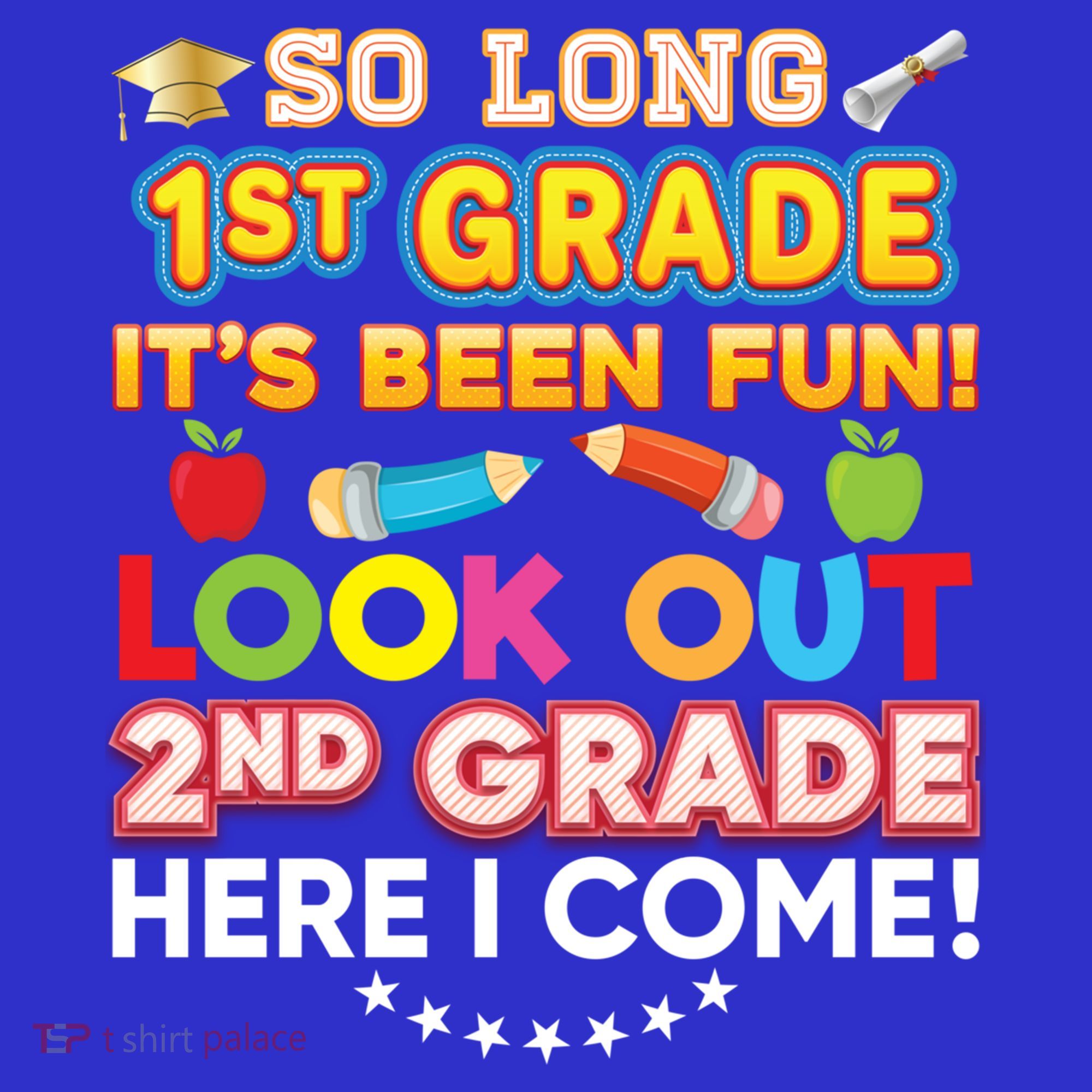 So Long 1st Grade 2nd Here I Come Last Day Look Out It's Fun Cute Gift T-Shirt