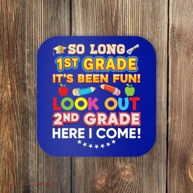 So Long 1st Grade 2nd Here I Come Last Day Look Out It's Fun Cute Gift Coaster