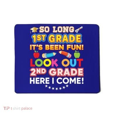 So Long 1st Grade 2nd Here I Come Last Day Look Out It's Fun Cute Gift Mousepad