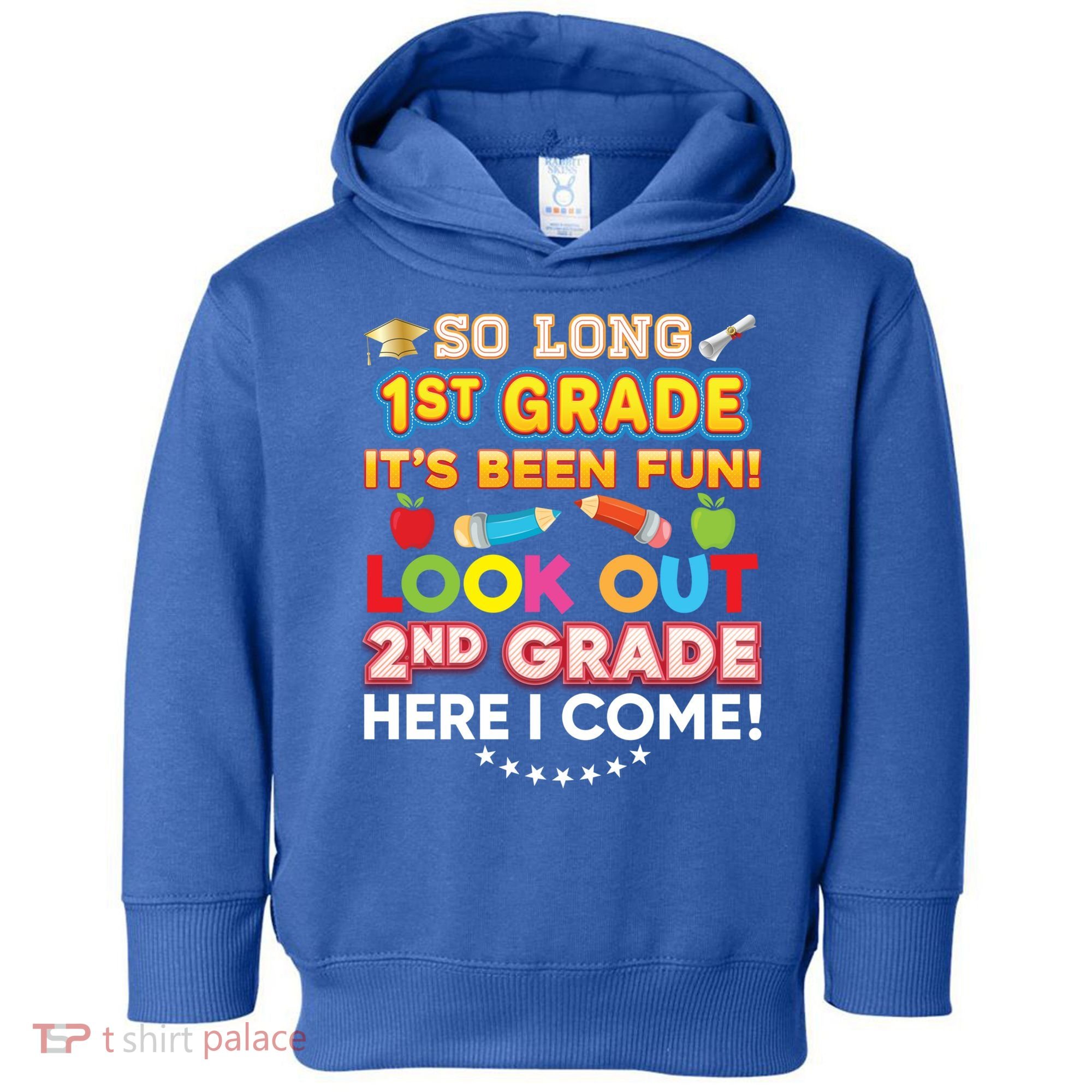 So Long 1st Grade 2nd Here I Come Last Day Look Out It's Fun Cute Gift Toddler Hoodie