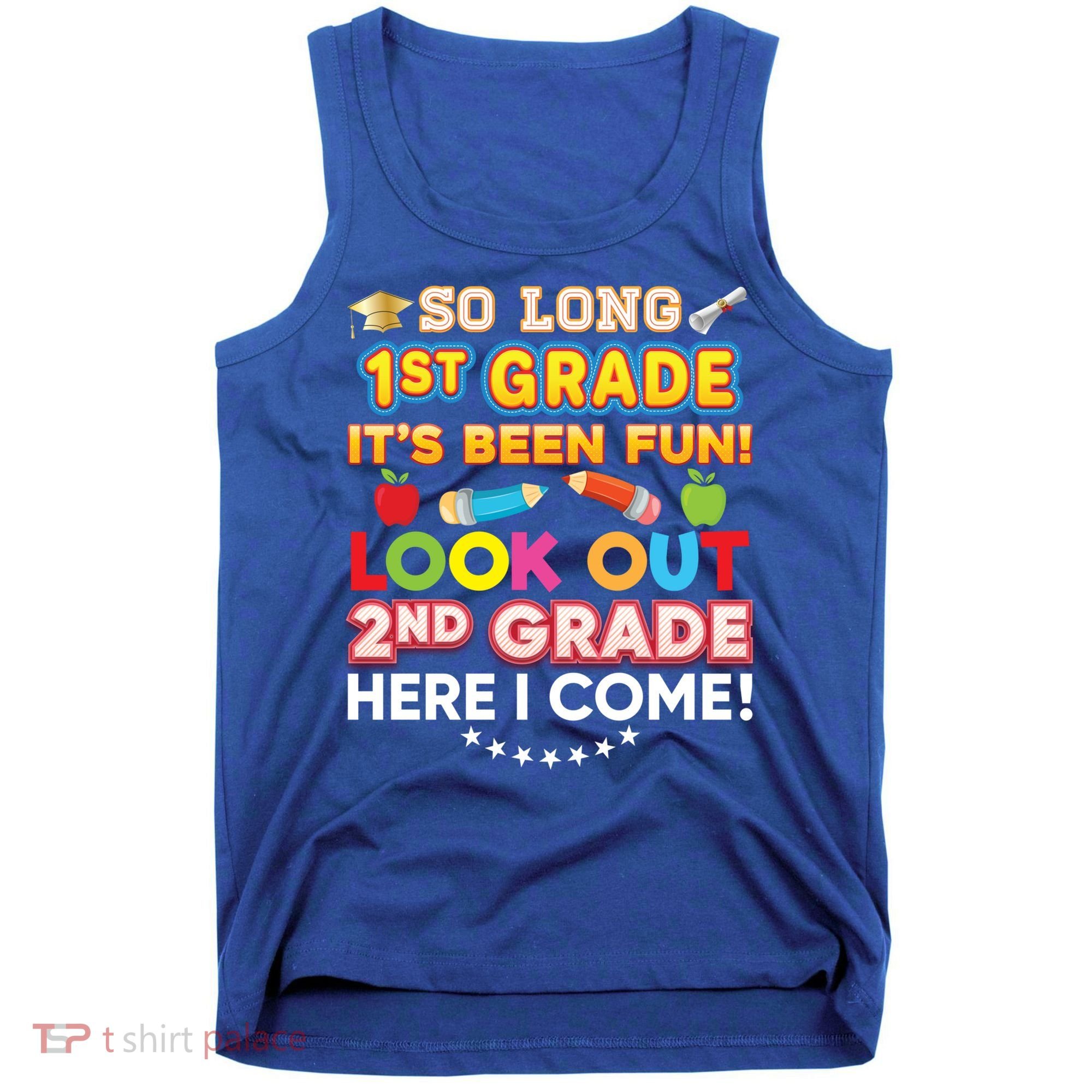 So Long 1st Grade 2nd Here I Come Last Day Look Out It's Fun Cute Gift Tank Top