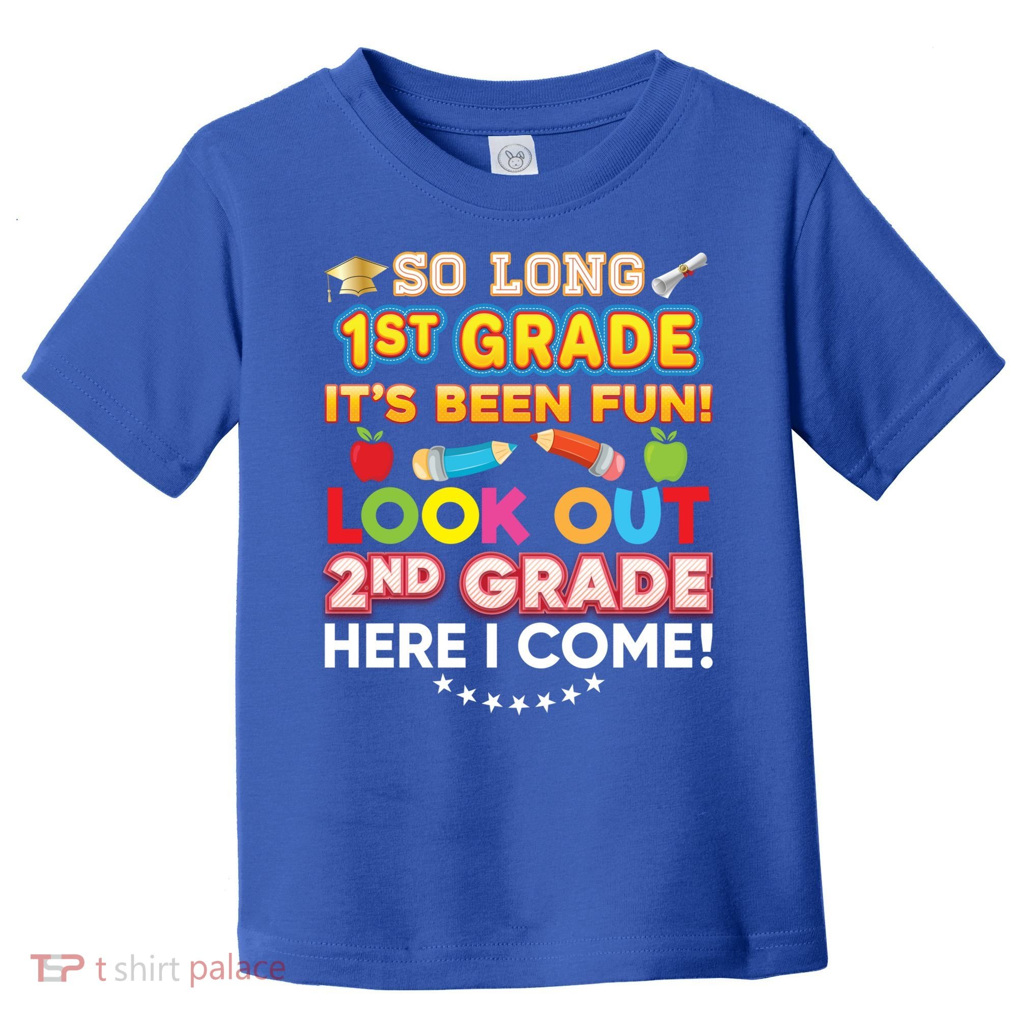 So Long 1st Grade 2nd Here I Come Last Day Look Out It's Fun Cute Gift Toddler T-Shirt