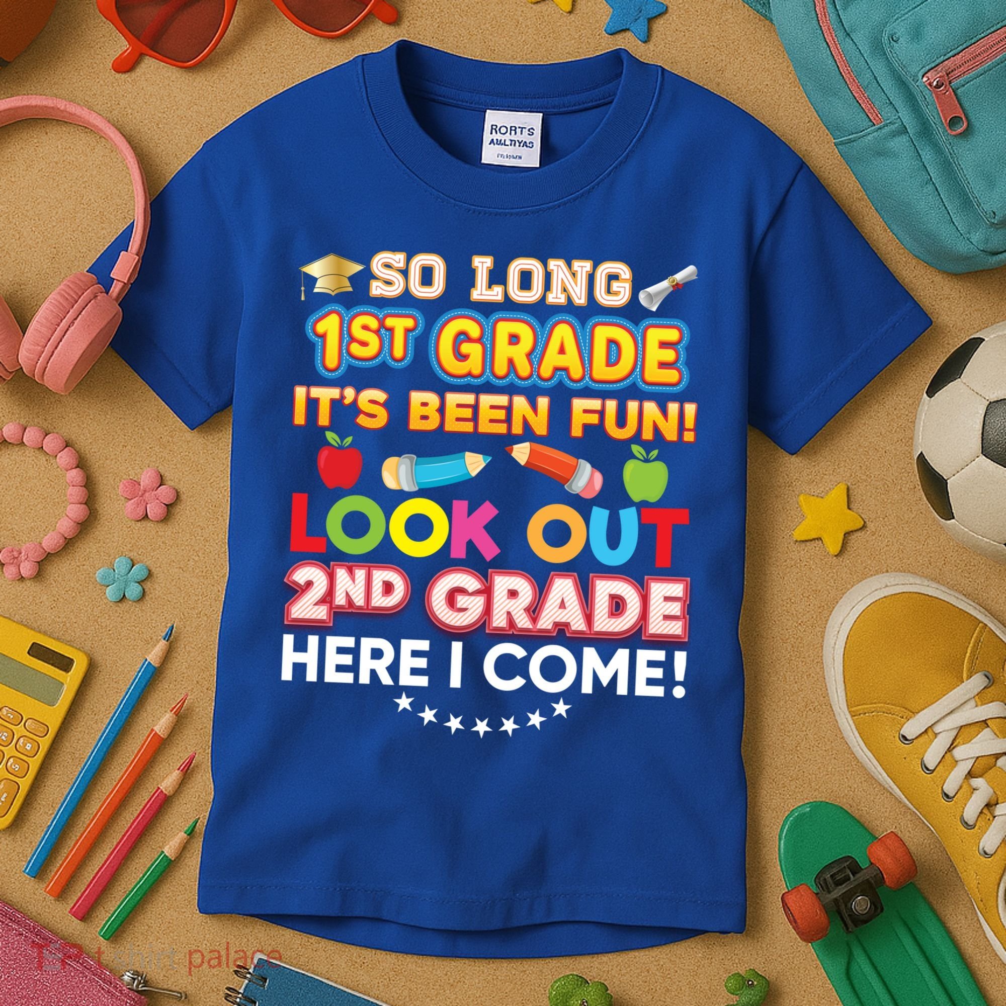 So Long 1st Grade 2nd Here I Come Last Day Look Out It's Fun Cute Gift Kids T-Shirt