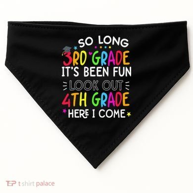 So Long 3rd Grade Graduation 4th Grade Here I Come Last Day USA-Made Doggie Bandana