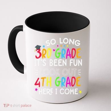 So Long 3rd Grade Graduation 4th Grade Here I Come Last Day Coffee Mug