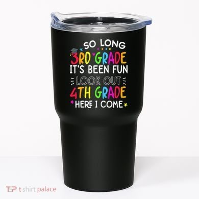 So Long 3rd Grade Graduation 4th Grade Here I Come Last Day Tumbler