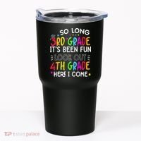 So Long 3rd Grade Graduation 4th Grade Here I Come Last Day Tumbler thumb 0