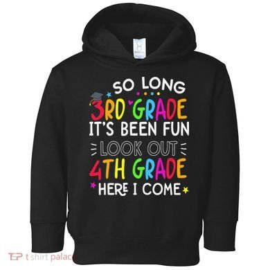 So Long 3rd Grade Graduation 4th Grade Here I Come Last Day Toddler Hoodie