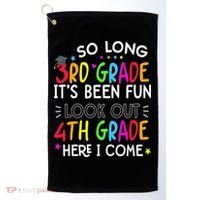 So Long 3rd Grade Graduation 4th Grade Here I Come Last Day Golf Towel thumb 0