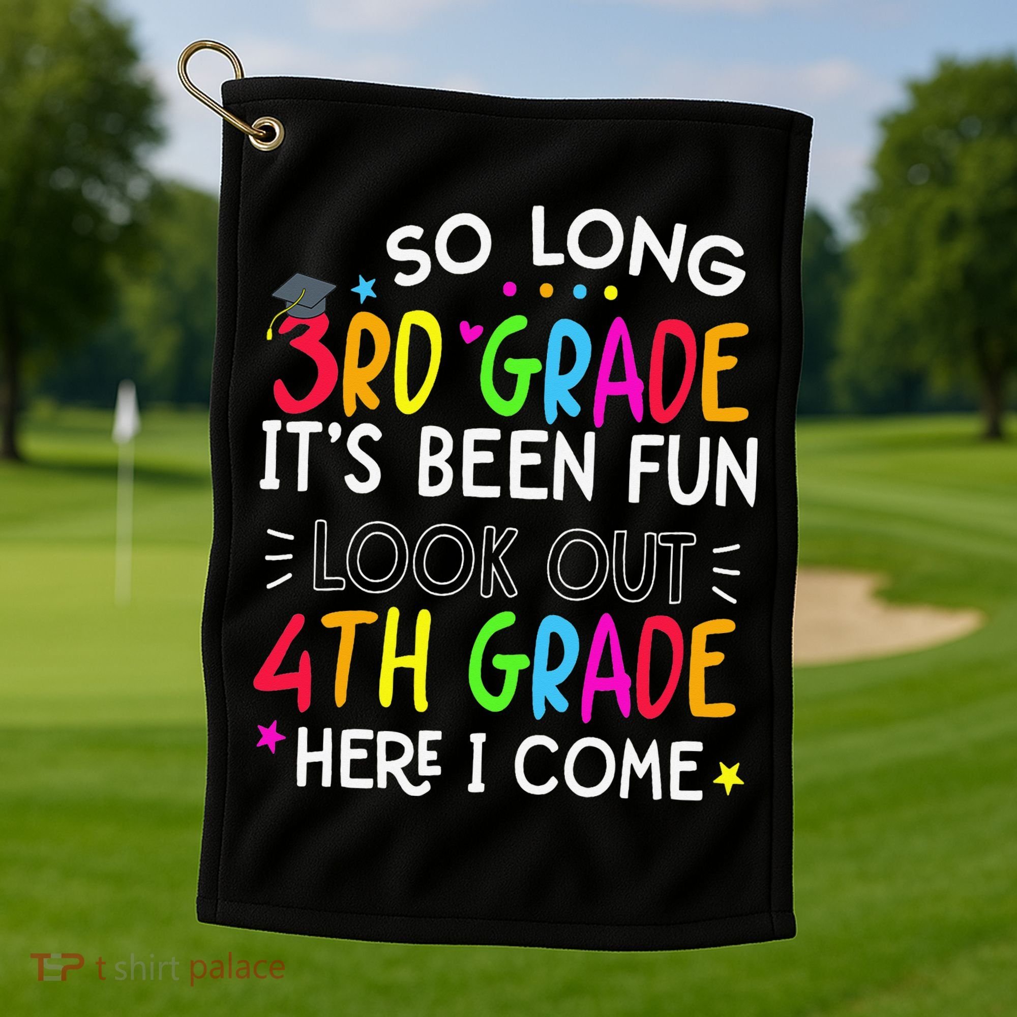 So Long 3rd Grade Graduation 4th Grade Here I Come Last Day Golf Towel
