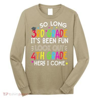 So Long 3rd Grade Graduation 4th Grade Here I Come Last Day Long Sleeve Shirt