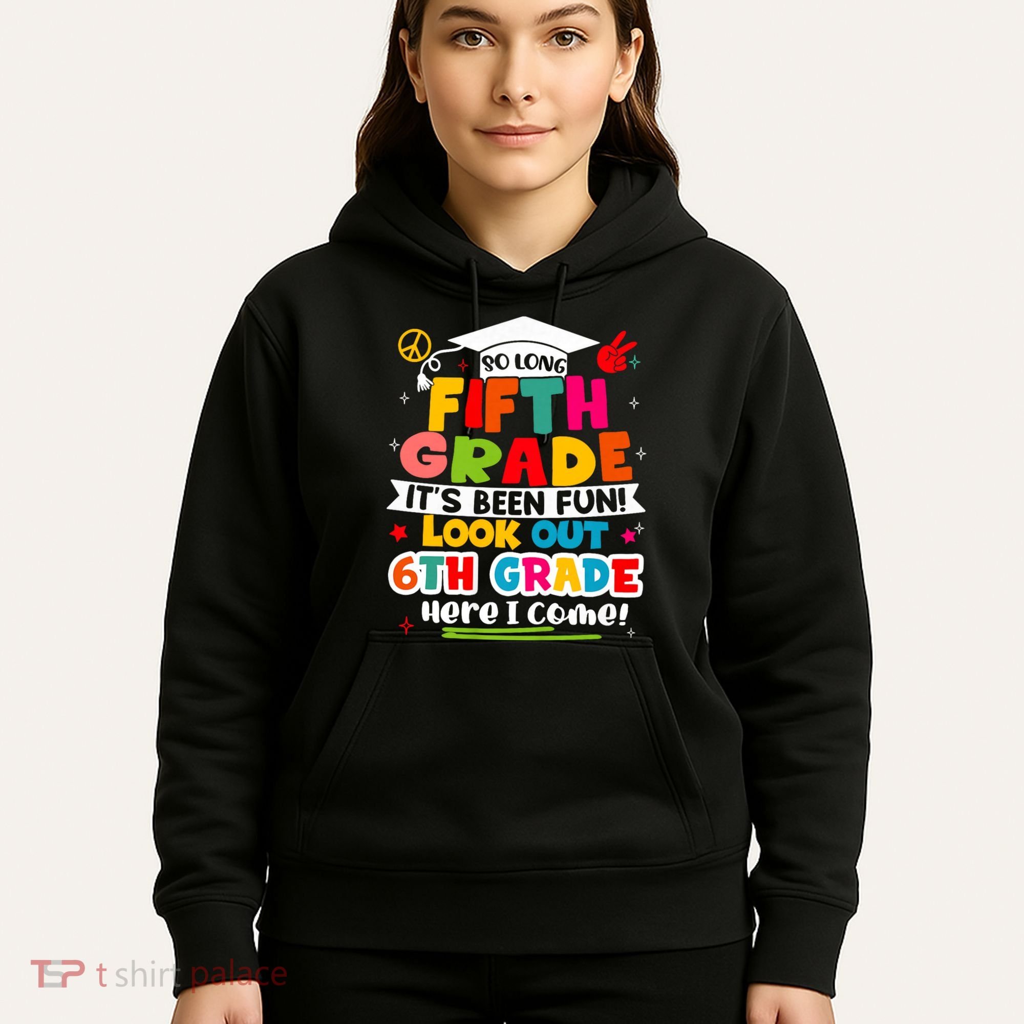 So Long 5th Grade 6th Grade Here I Come Last Day Of 5th Grade Graduation Hoodie