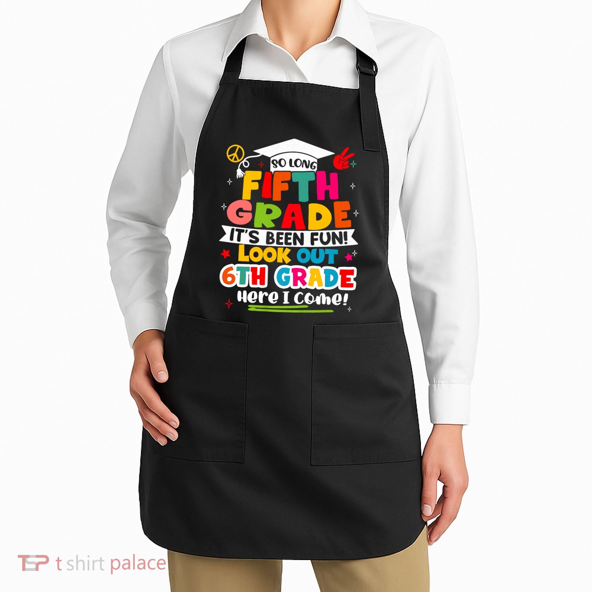 So Long 5th Grade 6th Grade Here I Come Last Day Of 5th Grade Graduation Apron