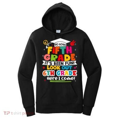 So Long 5th Grade 6th Grade Here I Come Last Day Of 5th Grade Graduation Women's Hoodie