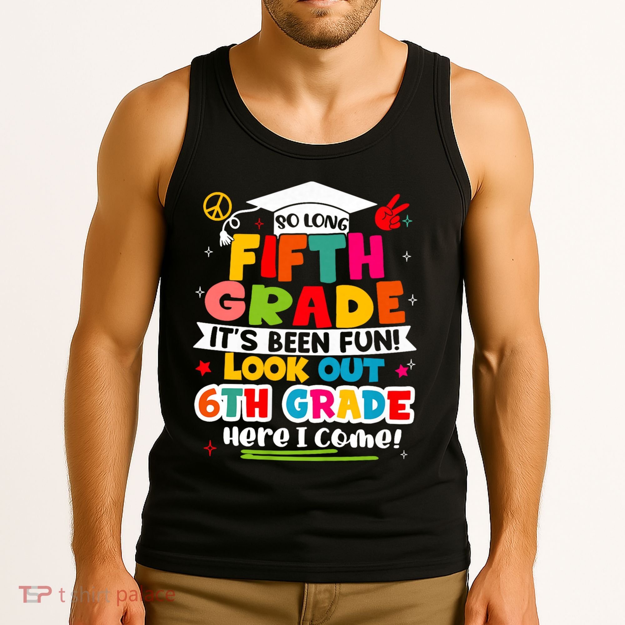 So Long 5th Grade 6th Grade Here I Come Last Day Of 5th Grade Graduation Tank Top