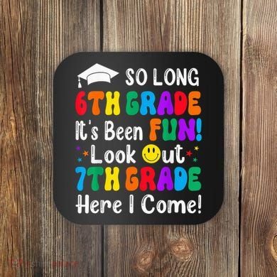 So Long 6th Grade 7th Grade Here I Come Back To School Kid Coaster