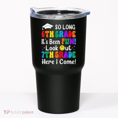So Long 6th Grade 7th Grade Here I Come Back To School Kid Tumbler