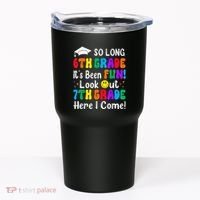 So Long 6th Grade 7th Grade Here I Come Back To School Kid Tumbler thumb 0