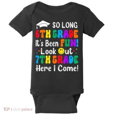 So Long 6th Grade 7th Grade Here I Come Back To School Kid Baby Bodysuit