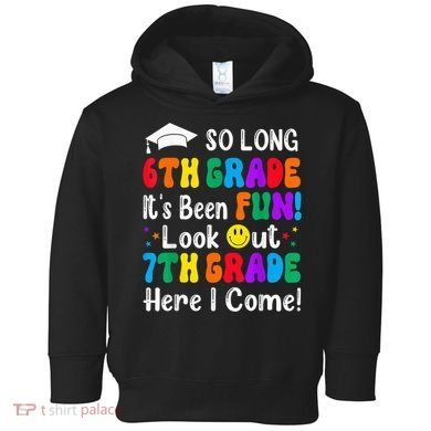 So Long 6th Grade 7th Grade Here I Come Back To School Kid Toddler Hoodie