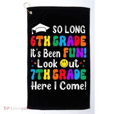So Long 6th Grade 7th Grade Here I Come Back To School Kid Golf Towel