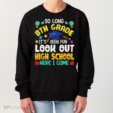 So Long 8th Grade High School Here I Come Graduation Women's Sweatshirt