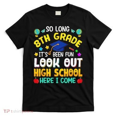 So Long 8th Grade High School Here I Come Graduation T-Shirt