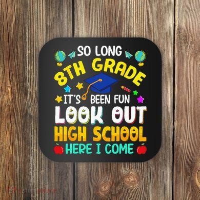 So Long 8th Grade High School Here I Come Graduation Coaster
