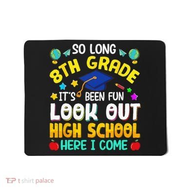 So Long 8th Grade High School Here I Come Graduation Mousepad