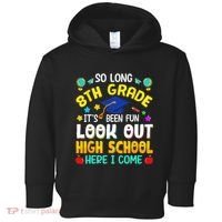 So Long 8th Grade High School Here I Come Graduation Toddler Hoodie thumb 0