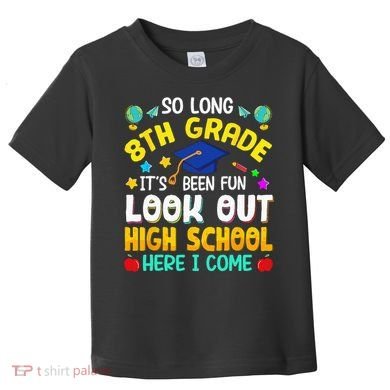 So Long 8th Grade High School Here I Come Graduation Toddler T-Shirt