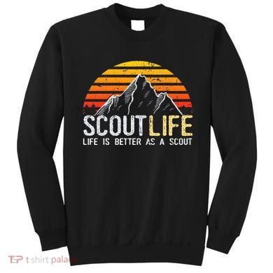 Scout Life And Life Is Better As A Scout Scouting Sweatshirt