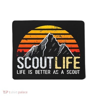Scout Life And Life Is Better As A Scout Scouting Mousepad