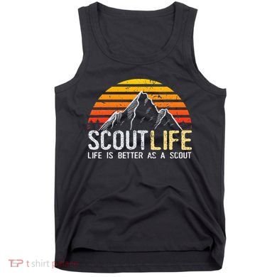 Scout Life And Life Is Better As A Scout Scouting Tank Top