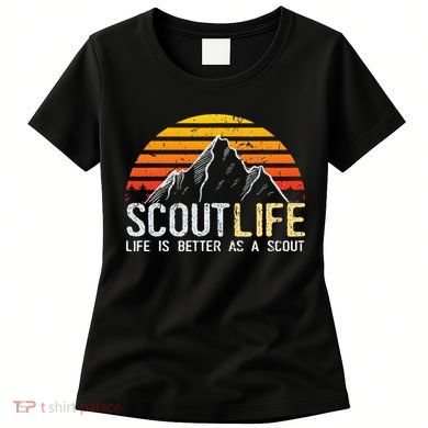 Scout Life And Life Is Better As A Scout Scouting Women's T-Shirt