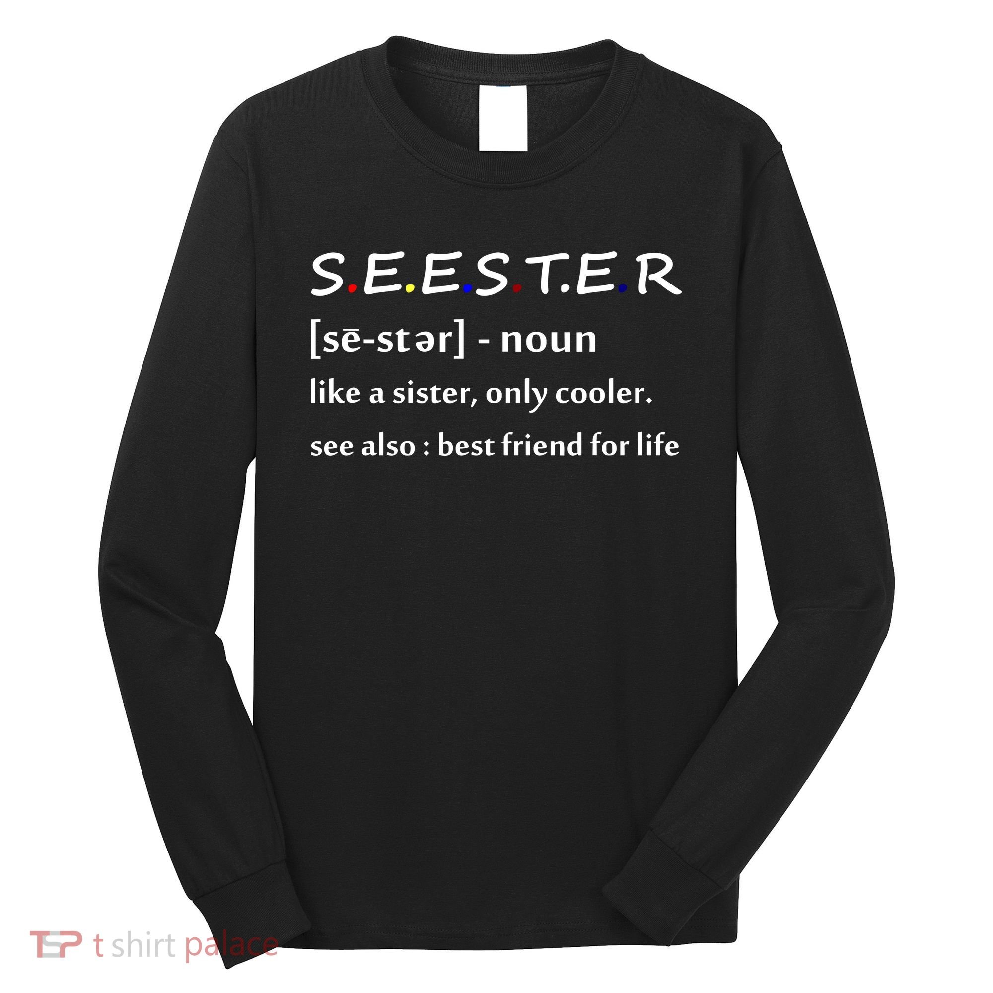 Seester Like A Sister Only Cooler Long Sleeve Shirt