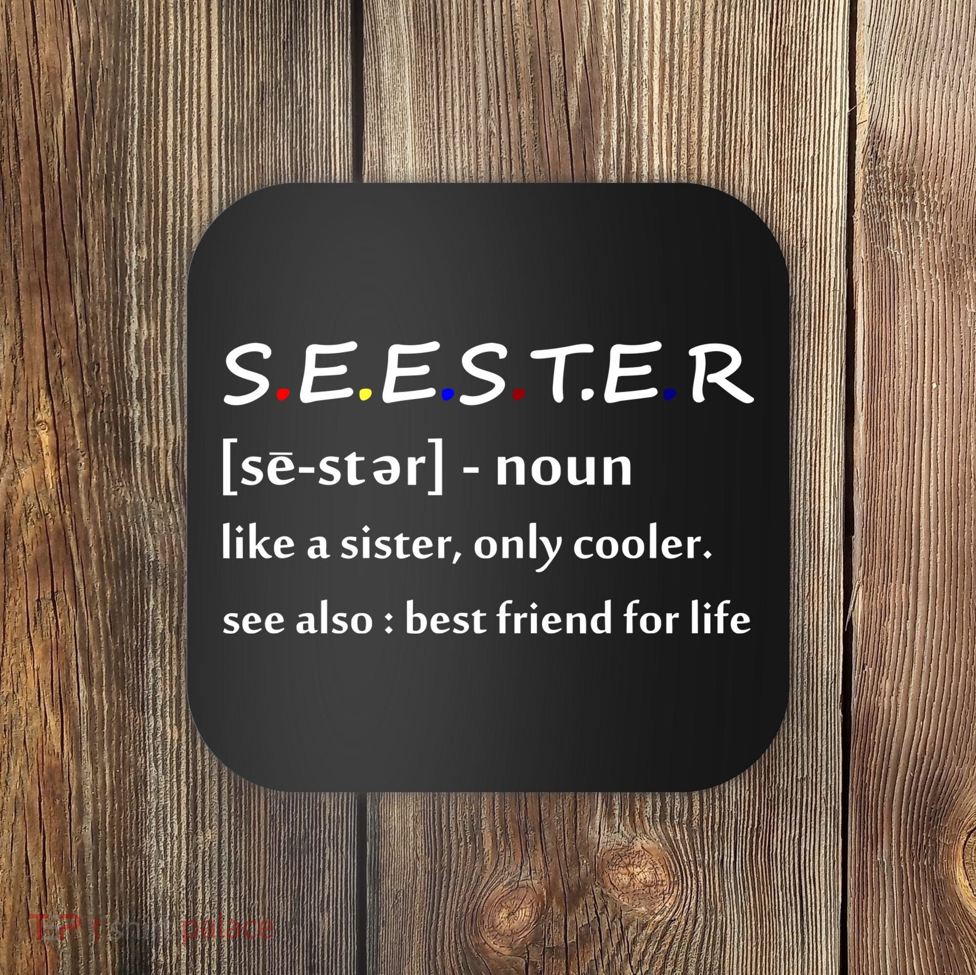 Seester Like A Sister Only Cooler Coaster