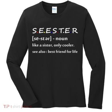 Seester Like A Sister Only Cooler Women's Long Sleeve Shirt