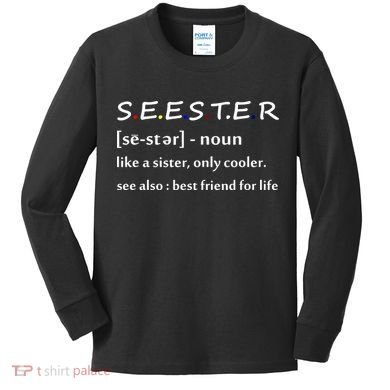 Seester Like A Sister Only Cooler Kids Long Sleeve Shirt