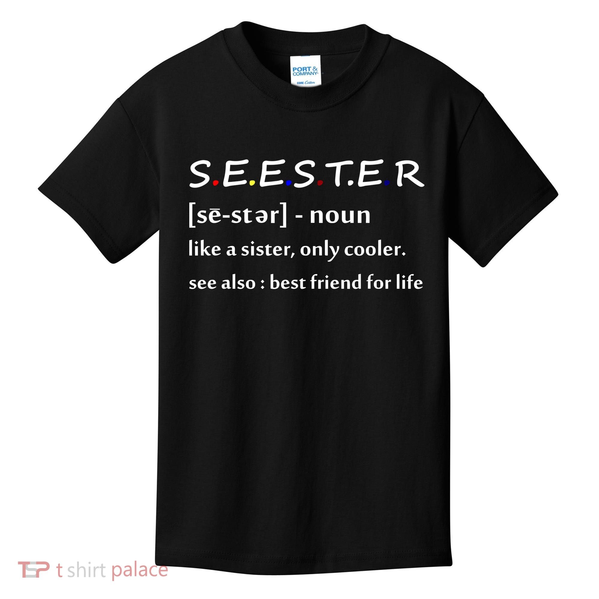 Seester Like A Sister Only Cooler Kids T-Shirt