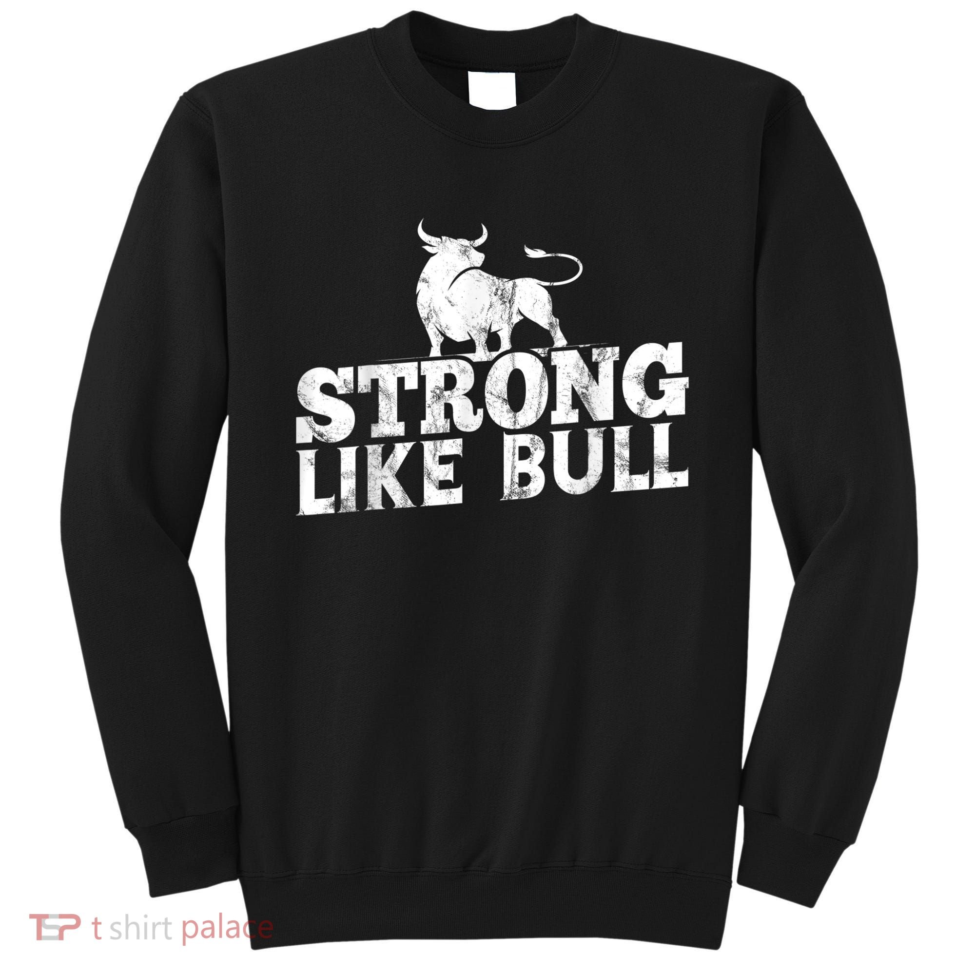 Strong Like A Bull Powerlifting Bodybuilding Sweatshirt